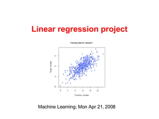 Linear regression project Machine Learning; Mon Apr 21, 2008 