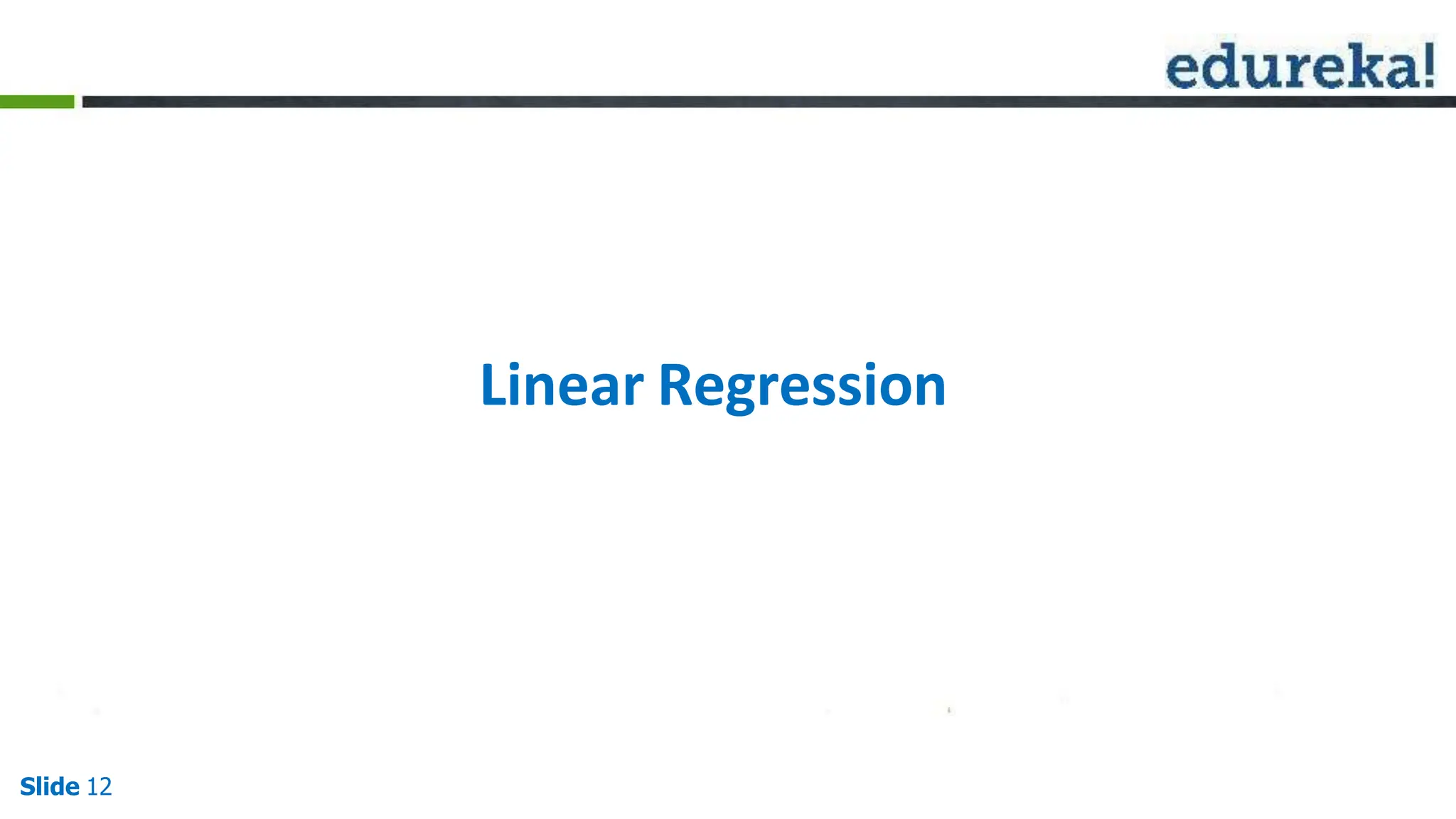 Linear Regression
Slide 12
 