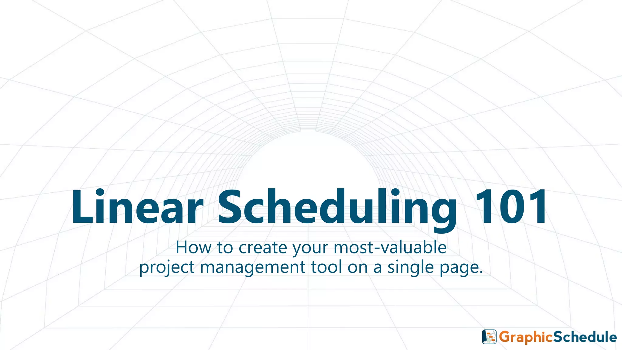 Linear Scheduling 101
How to create your most-valuable
project management tool on a single page.
 