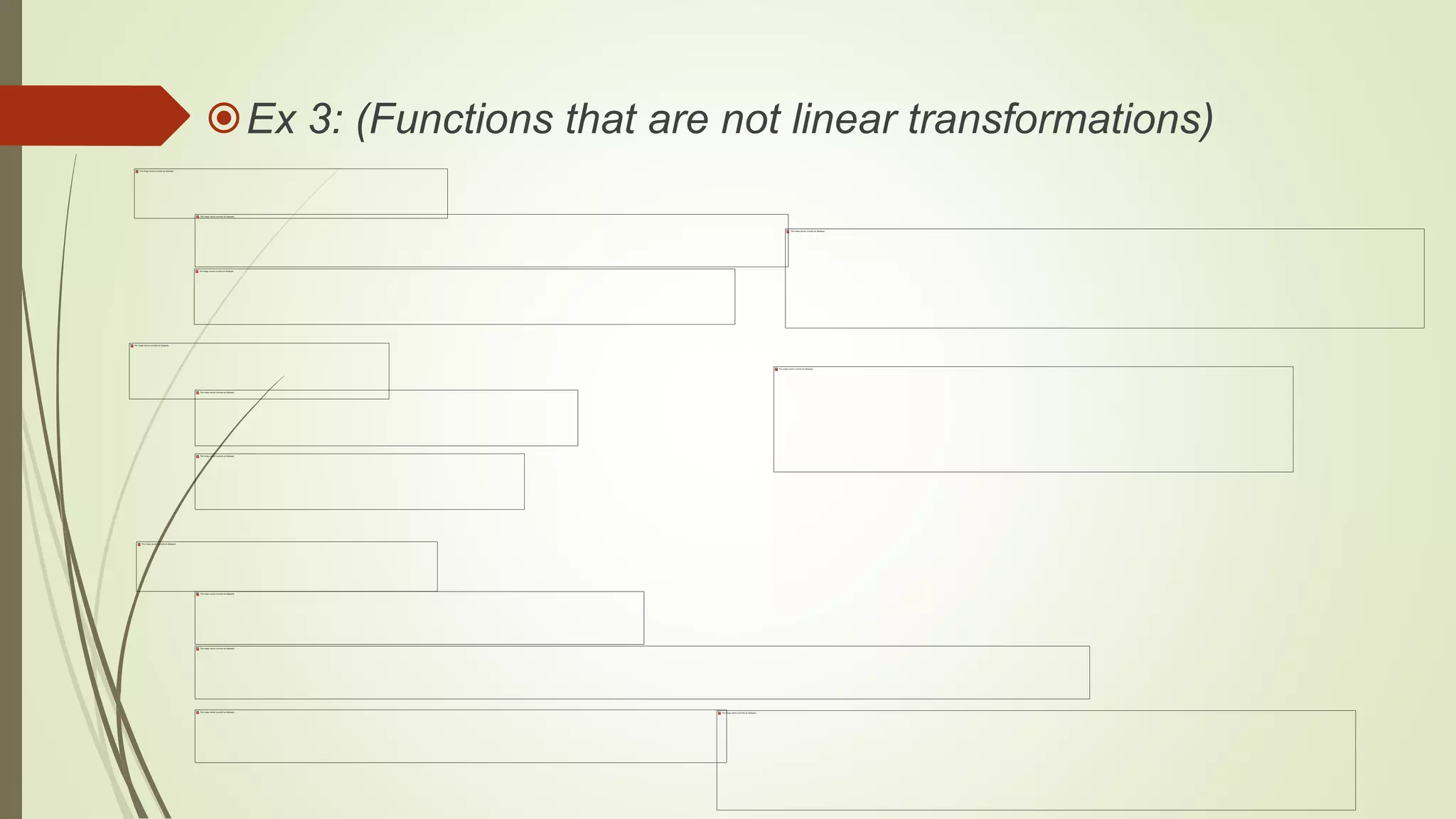 Ex 3: (Functions that are not linear transformations)
 