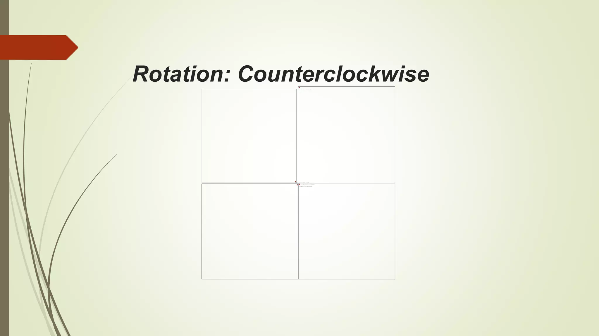 Rotation: Counterclockwise
 