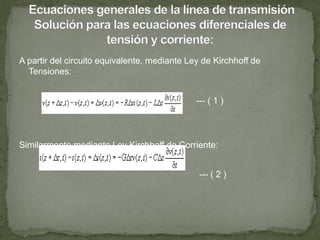 A partir del circuito equivalente, mediante Ley de Kirchhoff de
  Tensiones:


                                              --- ( 1 )



Similarmente mediante Ley Kirchhoff de Corriente:


                                               --- ( 2 )
 