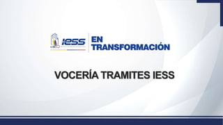 VOCERÍA TRAMITES IESS
 
