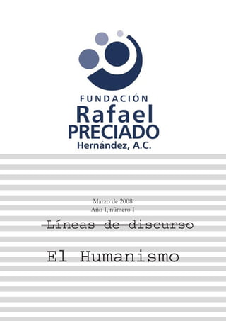 Líneas de discurso
Marzo de 2008
Año I, número I
El Humanismo
 