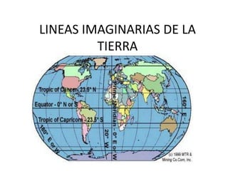 LINEAS IMAGINARIAS DE LA
TIERRA
 