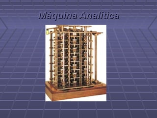Máquina AnalíticaMáquina Analítica
 