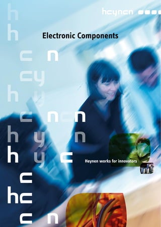 Heynen works for innovators
Electronic Components




           Heynen works for innovators
 