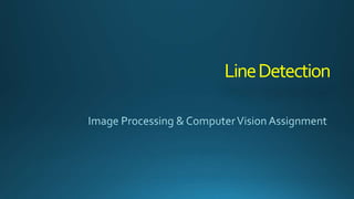 Line detection algorithms | PPTX | Technology & Computing