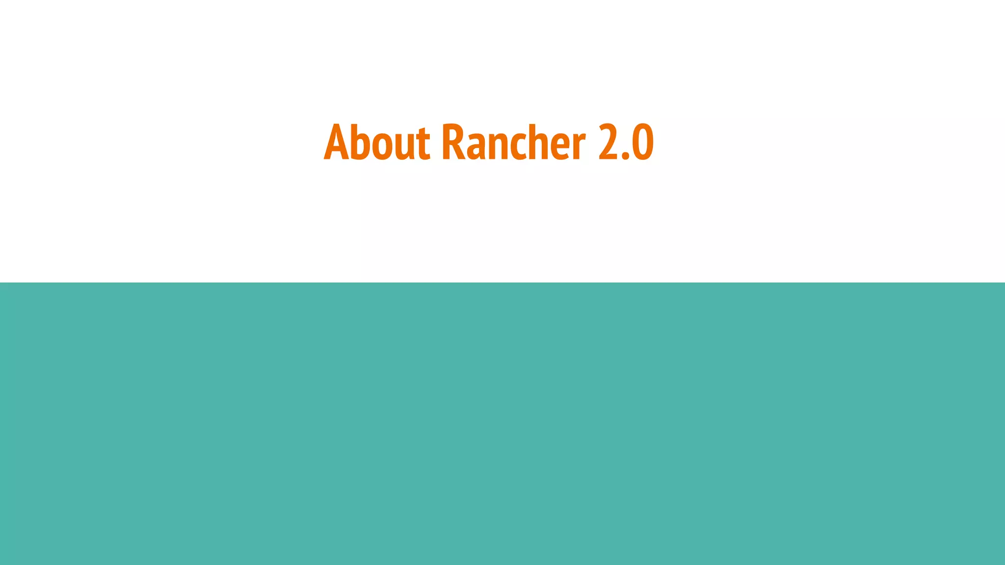 About Rancher 2.0
 