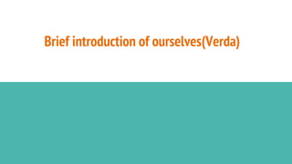 Brief introduction of ourselves(Verda)
 