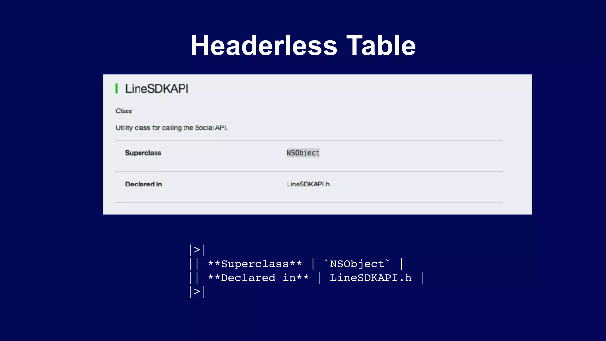 Headerless Table
|>|
|| **Superclass** | `NSObject` |
|| **Declared in** | LineSDKAPI.h |
|>|
 