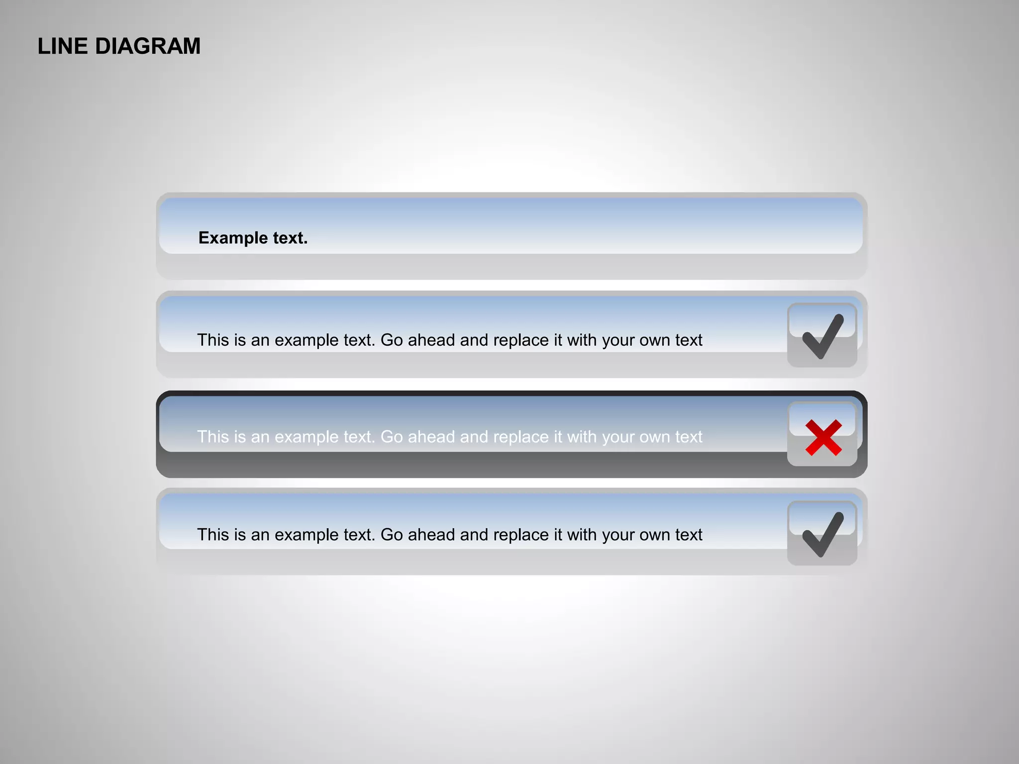 Example text.
This is an example text. Go ahead and replace it with your own text
This is an example text. Go ahead and replace it with your own text
This is an example text. Go ahead and replace it with your own text
LINE DIAGRAM
 