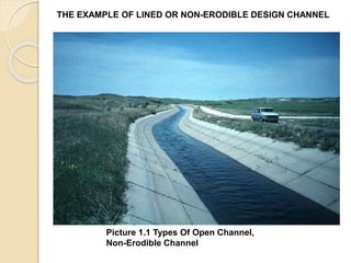 Picture 1.1 Types Of Open Channel,
Non-Erodible Channel
THE EXAMPLE OF LINED OR NON-ERODIBLE DESIGN CHANNEL
 