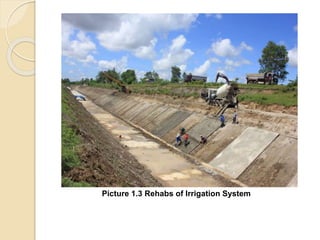 Picture 1.3 Rehabs of Irrigation System
 
