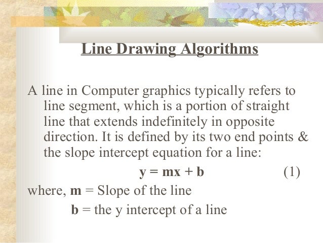 Line Drawing Algorithm In Computer Graphics Slideshare : Line drawing algo