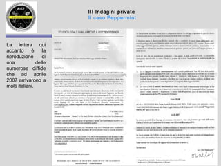 - A.I.S.F.- ACCADEMIA INTERNAZIONALE DI SCIENZE FORENSI -
IV L'acquisizione delle prove
I fase: la raccolta delle prove
Parlando di “evidenze digitali” dobbiamo distinguere tra la fase di acquisizione, di
conservazione, di trattamento, di analisi, di esposizione e di relazione delle stesse.
In genere i contorni tra le differenti fasi non sono marcati e ben definiti tanto che è
assai difficile affermare con certezza se una determinata attività appartiene all'una
o all'altra; si tratta di una catena di eventi che non possono essere slegati l'uno
dall'altro.
Per semplice comodità e ben consapevoli che si tratta di una distinzione fittizia, ora
distingueremo le varie fasi.
Nelle pagine che seguono si farà riferimento alla procedura seguita nel corso di
un'indagine criminale, fermo restando che la maggior parte delle osservazioni
effettuate sono perfettamente valide, mutatis mutandis, anche nel caso di raccolta
di prove da impiegare nel corso di un procedimento civile.
In ogni caso una buona prassi è quella di predisporre (anche solo mentalmente,
ma in forma scritta è meglio), una checklist contenente le cose da fare, e quelle da
non fare!, e seguirla scrupolosamente ogni volta in modo da evitare di non saper
spiegare cosa si è fatto e perché.
 