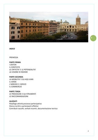 2
2
INDICE
PREMESSA
PARTE PRIMA
I CRITERI
IL CONTESTO
LE CRITICITA’ E LE POTENZIALITA’
LA VISIONE DI INSIEME
PARTE SECONDA...