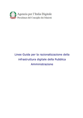 Linee Guida per la razionalizzazione della
infrastruttura digitale della Pubblica
Amministrazione
 