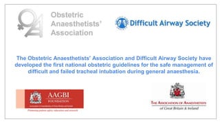 The Obstetric Anaesthetists' Association and Difficult Airway Society have
developed the first national obstetric guidelines for the safe management of
difficult and failed tracheal intubation during general anaesthesia.
 