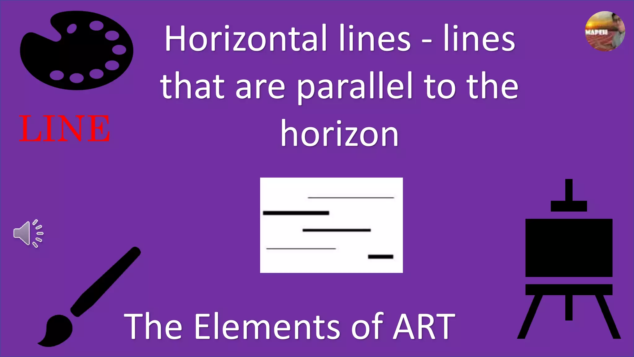 LINE
The Elements of ART
Horizontal lines - lines
that are parallel to the
horizon
 