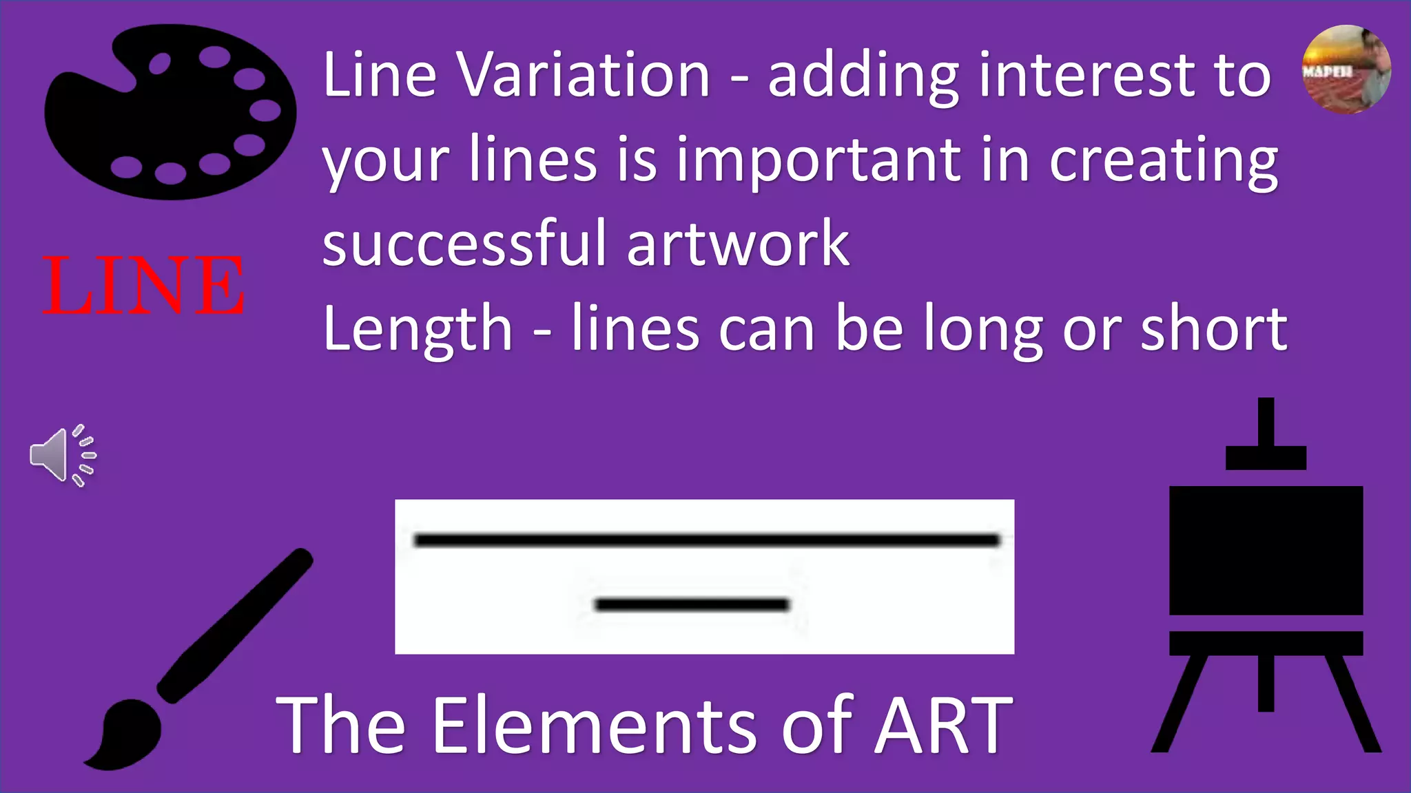 LINE
The Elements of ART
Line Variation - adding interest to
your lines is important in creating
successful artwork
Length - lines can be long or short
 
