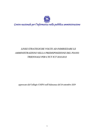Centro nazionale per l’informatica nella pubblica amministrazione




      LINEE STRATEGICHE VOLTE AD INDIRIZZARE LE
 AMM...