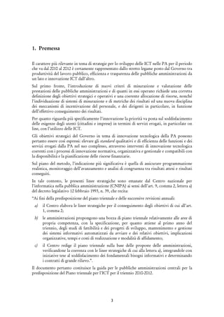 1. Premessa

Il carattere più rilevante in tema di strategie per lo sviluppo delle ICT nelle PA per il periodo
che va dal ...