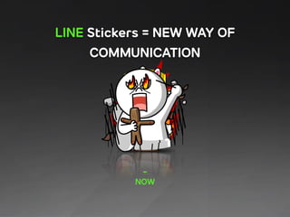 LINE Sticker =
New Common Language
 