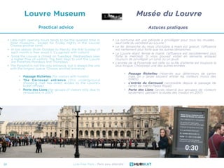 34
Louvre Museum
Practical advice
Musée du Louvre
Astuces pratiques
Line-Free Paris - Paris sans attendre
• La nocturne es...