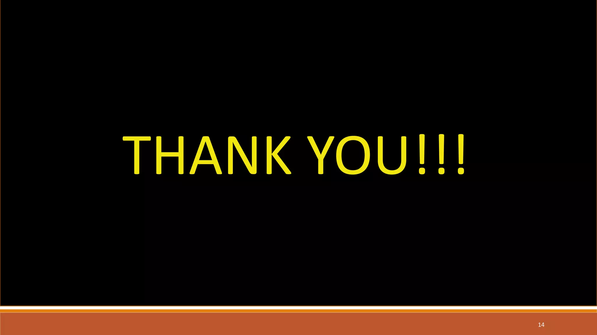 14
THANK YOU!!!
 