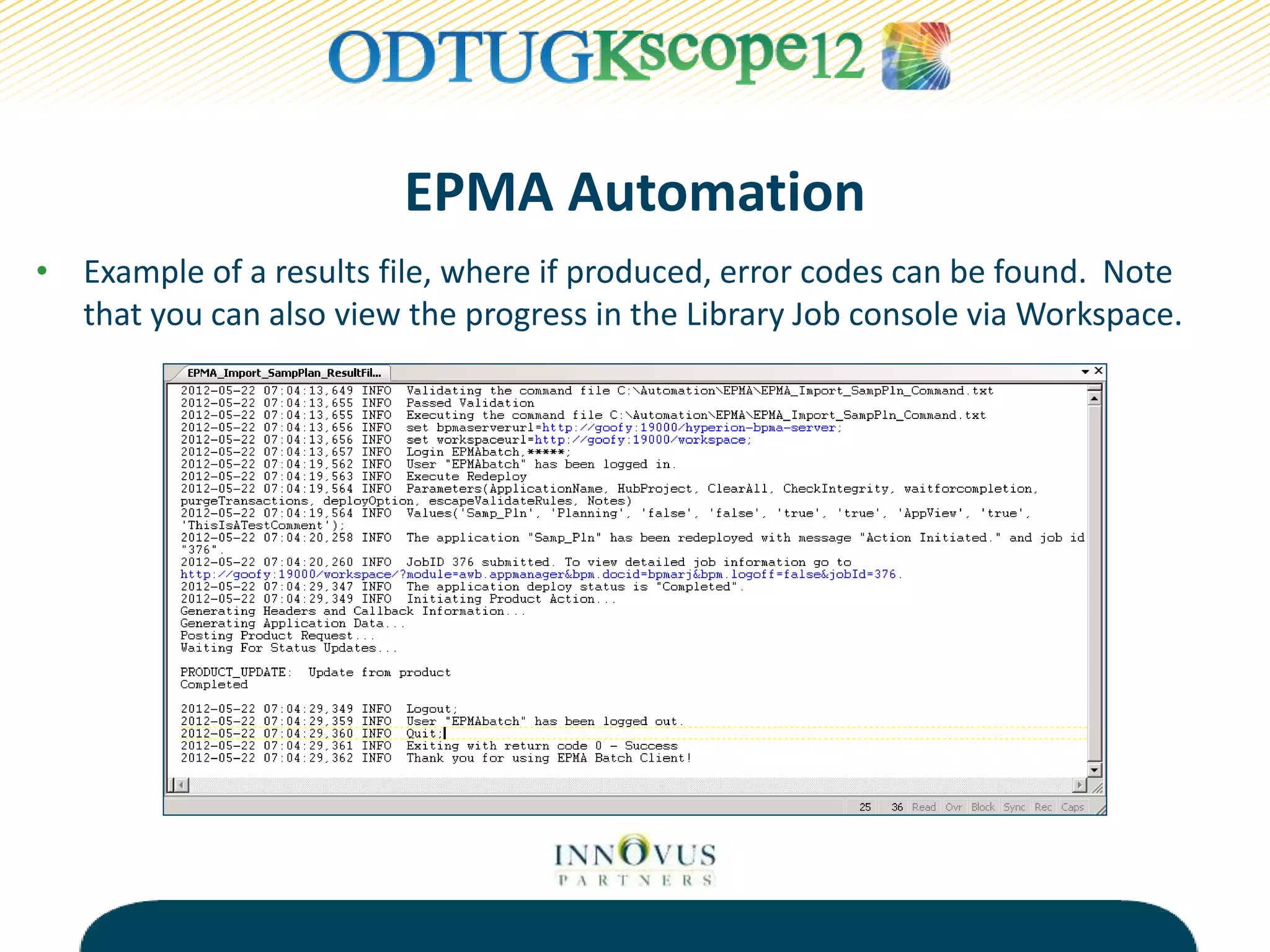 EPMA Automation
• Example of a results file, where if produced, error codes can be found. Note
that you can also view the progress in the Library Job console via Workspace.
 