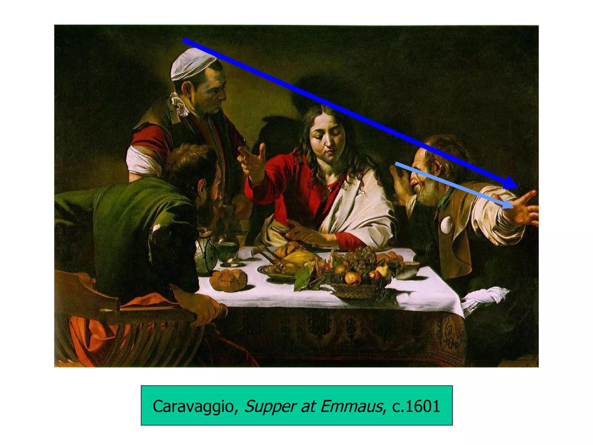Caravaggio,  Supper at Emmaus , c.1601 