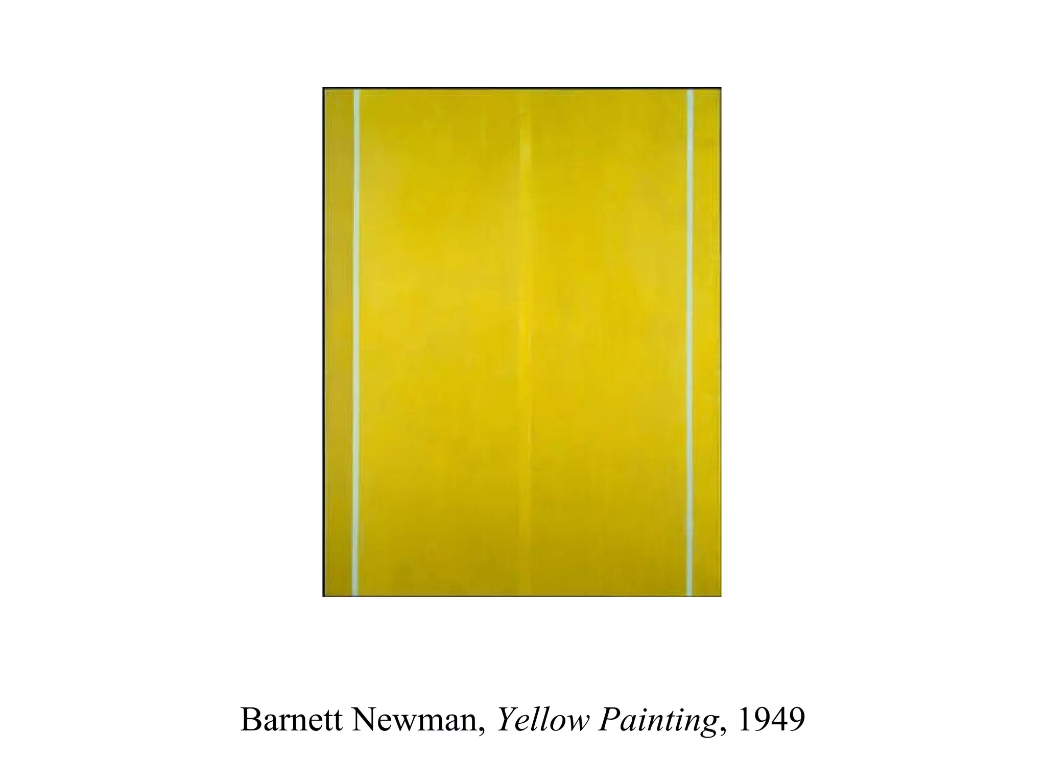 Barnett Newman,  Yellow Painting , 1949 