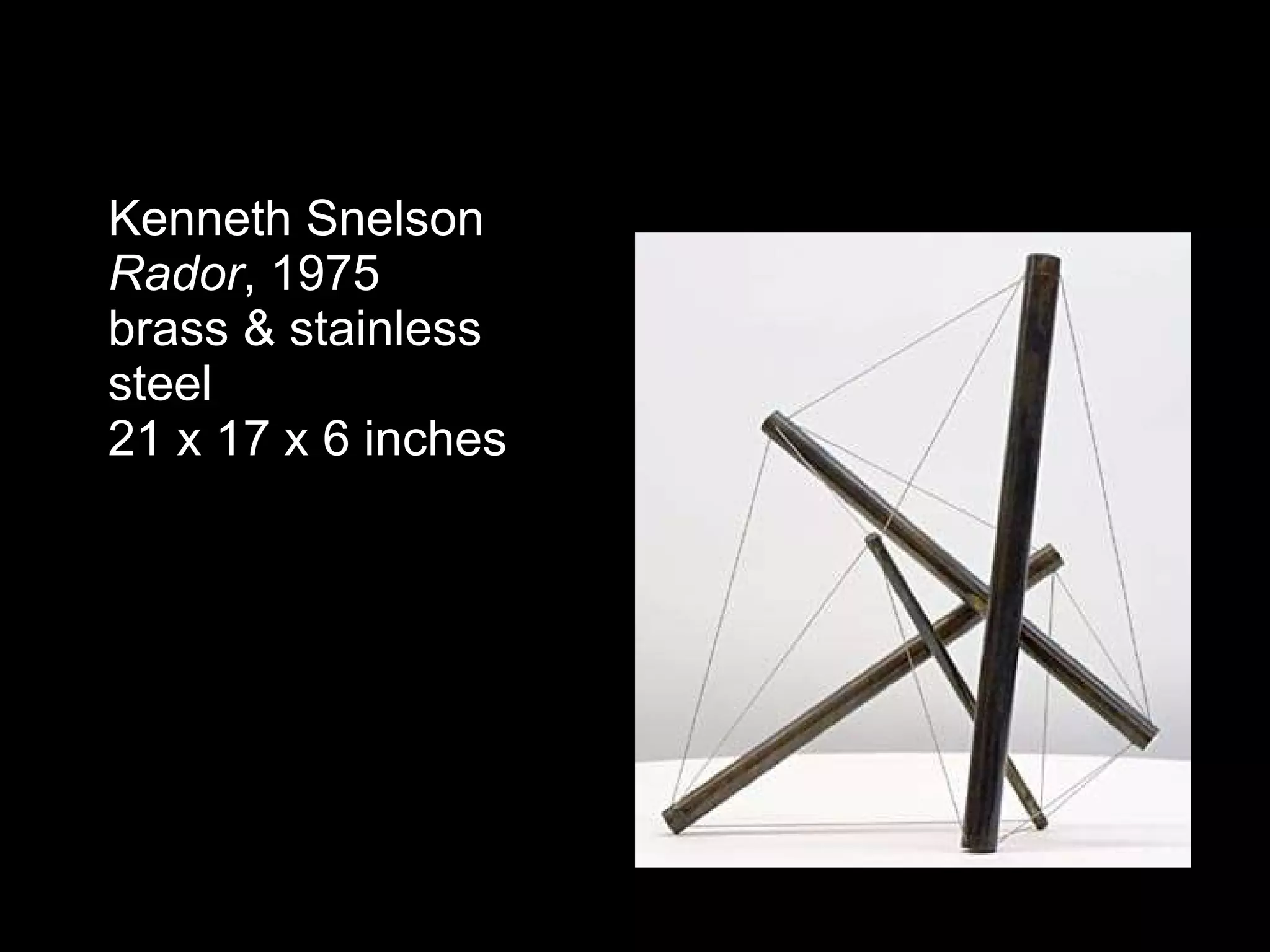 Kenneth Snelson Rador , 1975 brass & stainless steel 21 x 17 x 6 inches 
