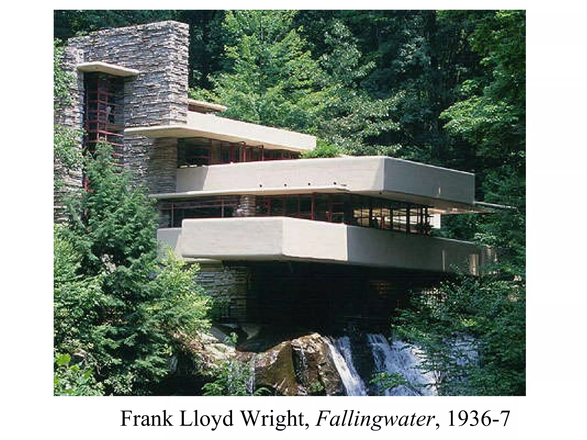 Frank Lloyd Wright,  Fallingwater , 1936-7 
