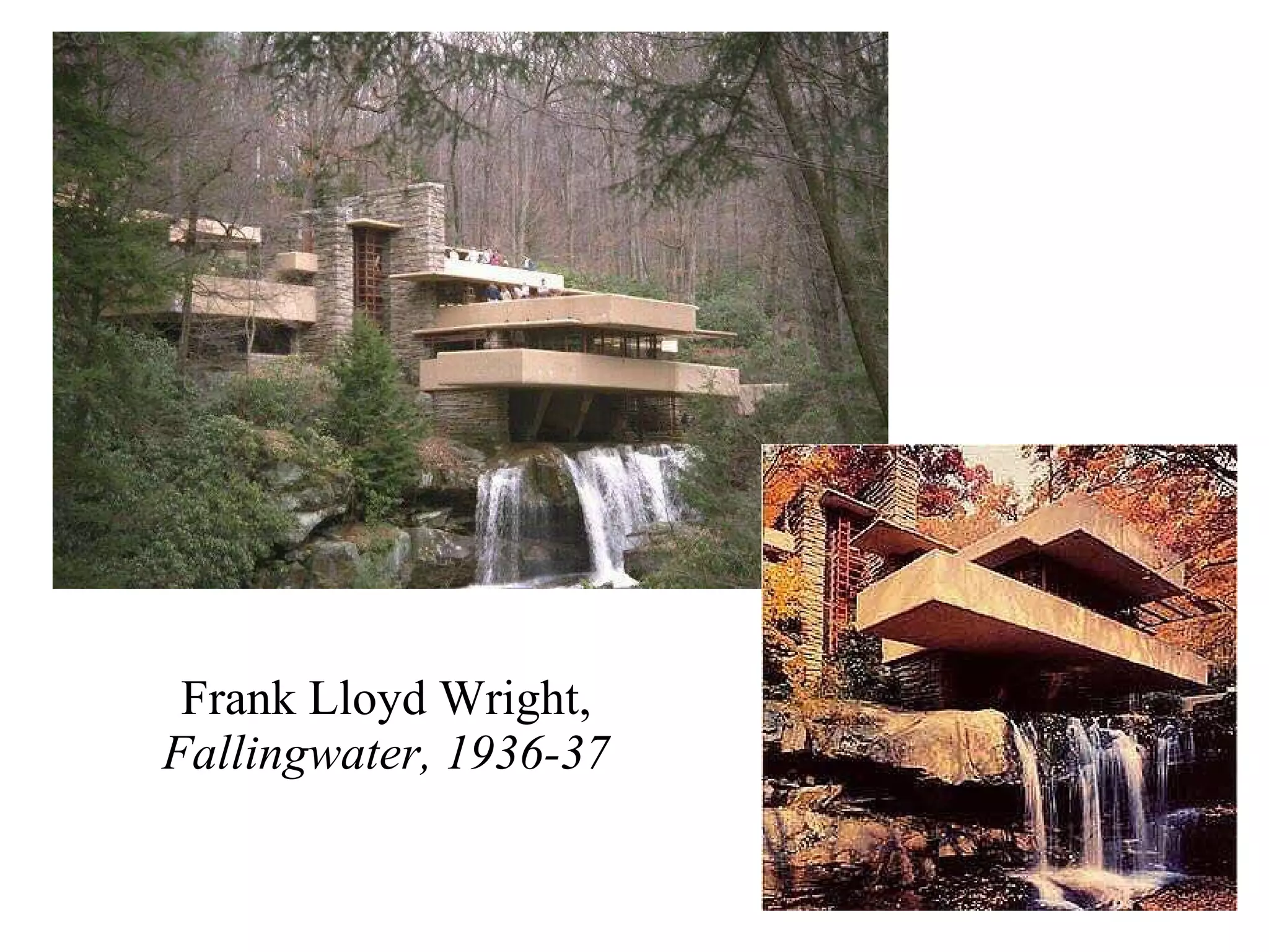Frank Lloyd Wright,  Fallingwater, 1936-37 