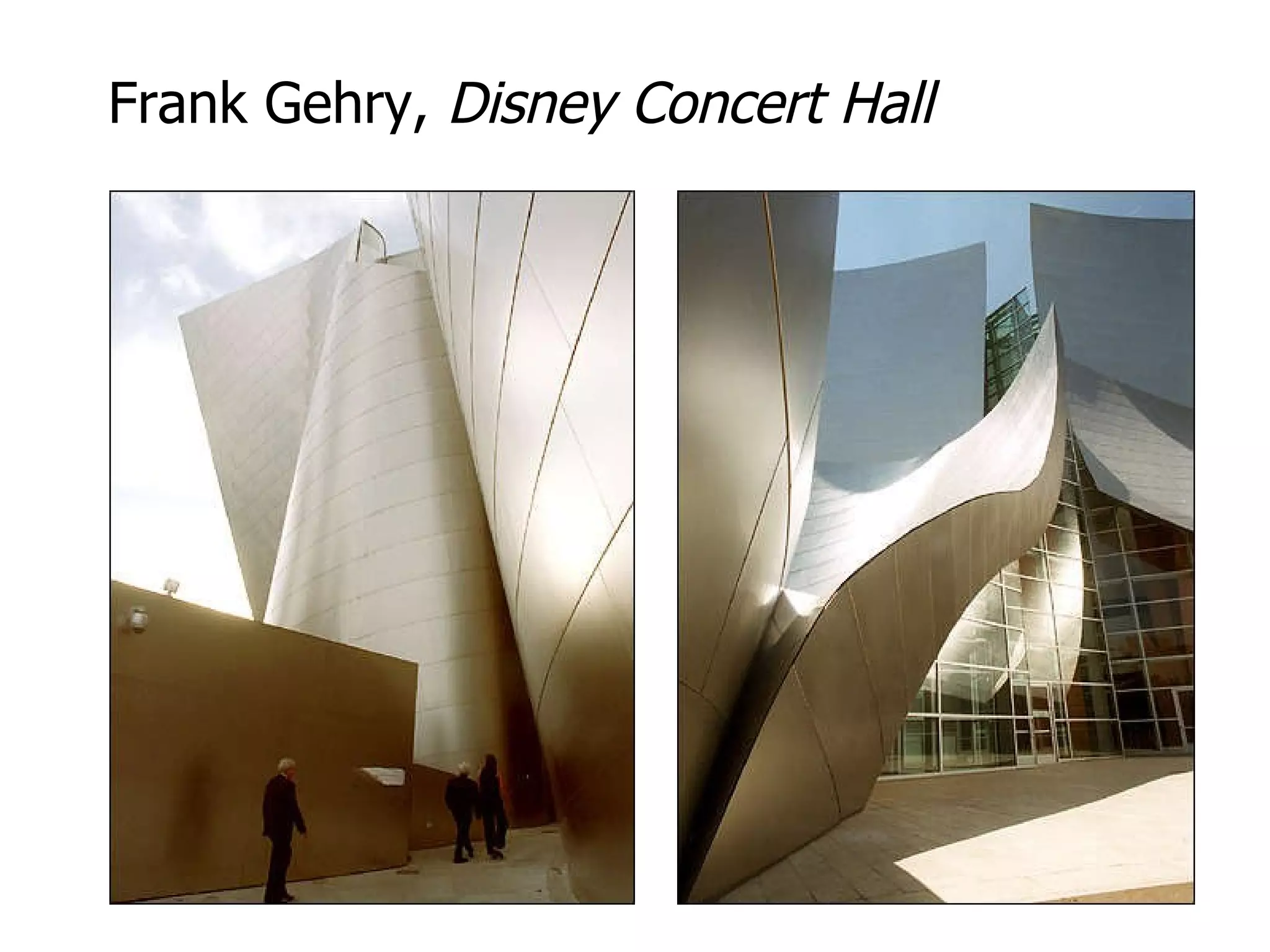 Frank Gehry,  Disney Concert Hall 