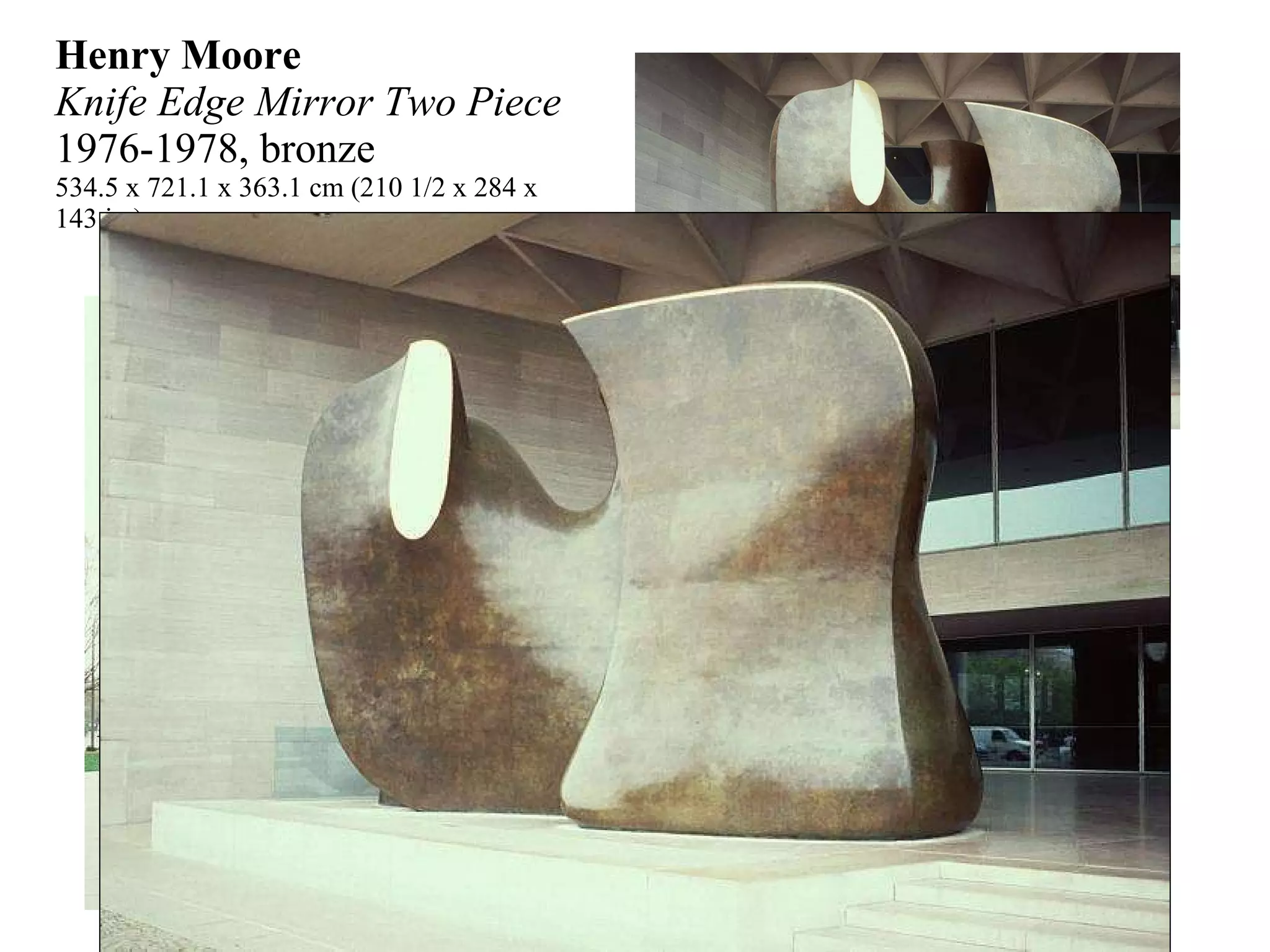Henry Moore Knife Edge Mirror Two Piece 1976-1978, bronze 534.5 x 721.1 x 363.1 cm (210 1/2 x 284 x 143 in.) 