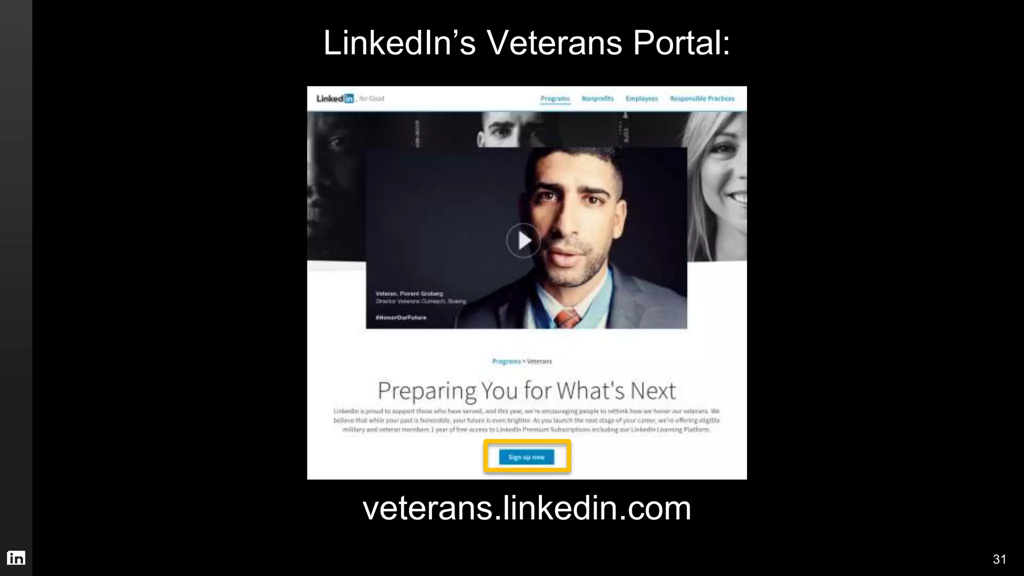 LinkedIn’s Veterans Portal:
veterans.linkedin.com
31
 