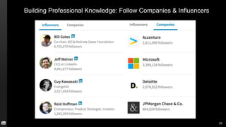 Building Professional Knowledge: Follow Companies & Influencers
25
 
