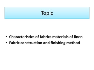 Topic Characteristics of fabrics materials of linenFabric construction and finishing method