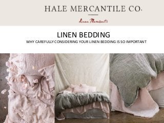 LINEN BEDDING
WHY CAREFULLY CONSIDERING YOUR LINEN BEDDING IS SO IMPORTANT
 