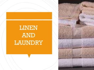 LINEN
AND
LAUNDRY
 