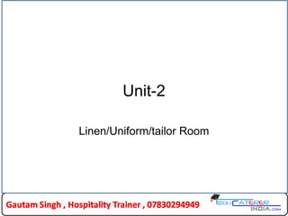 Unit-2
Linen/Uniform/tailor Room
 