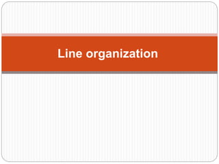 Line organization
 