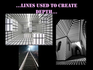 …Lines used to create depth…<br />