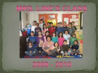 Mrs. Line’s Class 2009 - 2010 