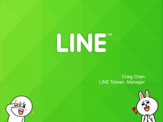 Craig Chen
LINE Taiwan, Manager
 