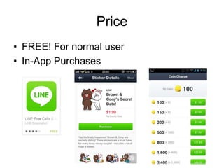 Price
• FREE! For normal user
• In-App Purchases
 