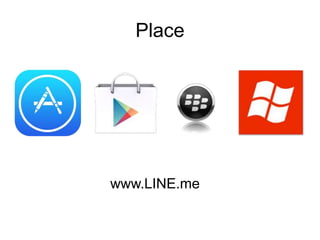 Place
www.LINE.me
 